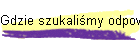 Gdzie szukali�my odpowiedzi