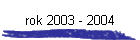 rok 2003 - 2004