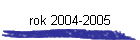 rok 2004-2005