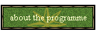 about the programme